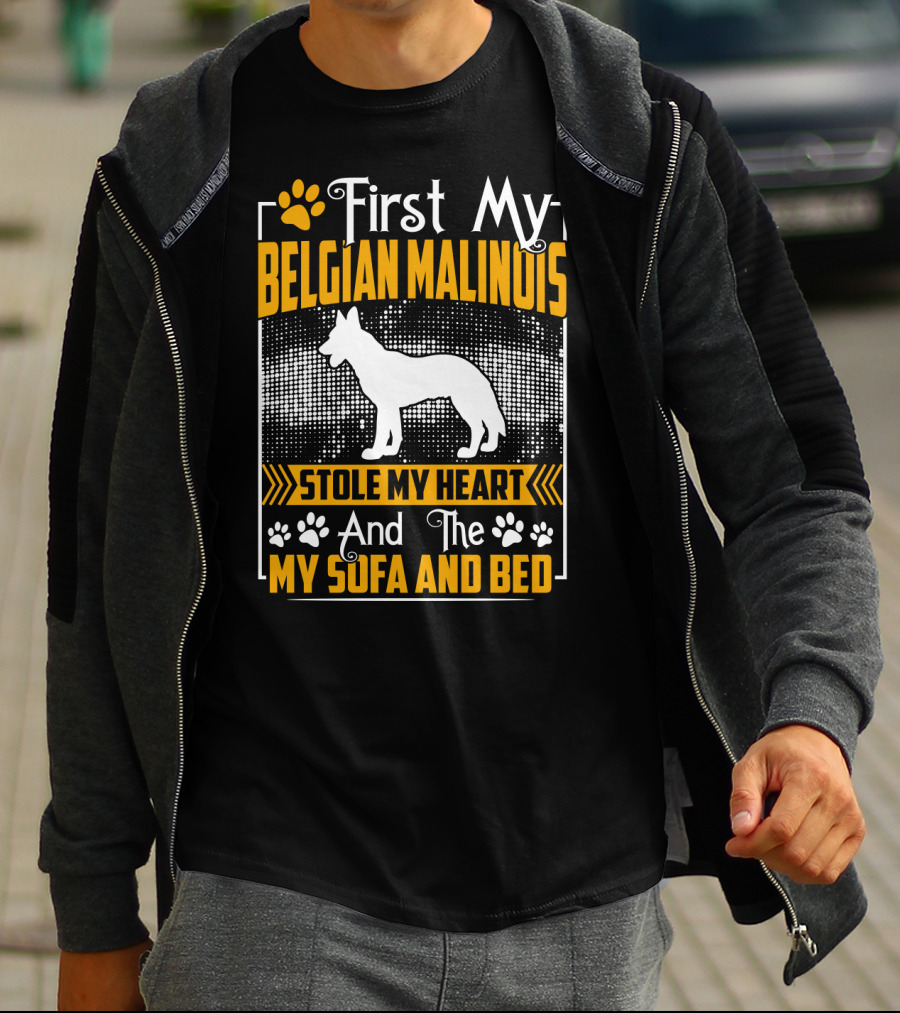 First My Belgian Malinois Stole My Heart And Then My Sofa And Bed T-Shirt