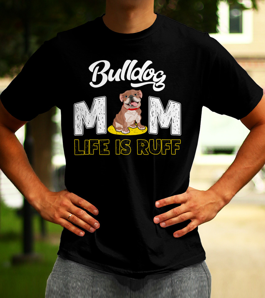 Bulldog Mom Life Is Ruff Yellow Leash T-Shirt