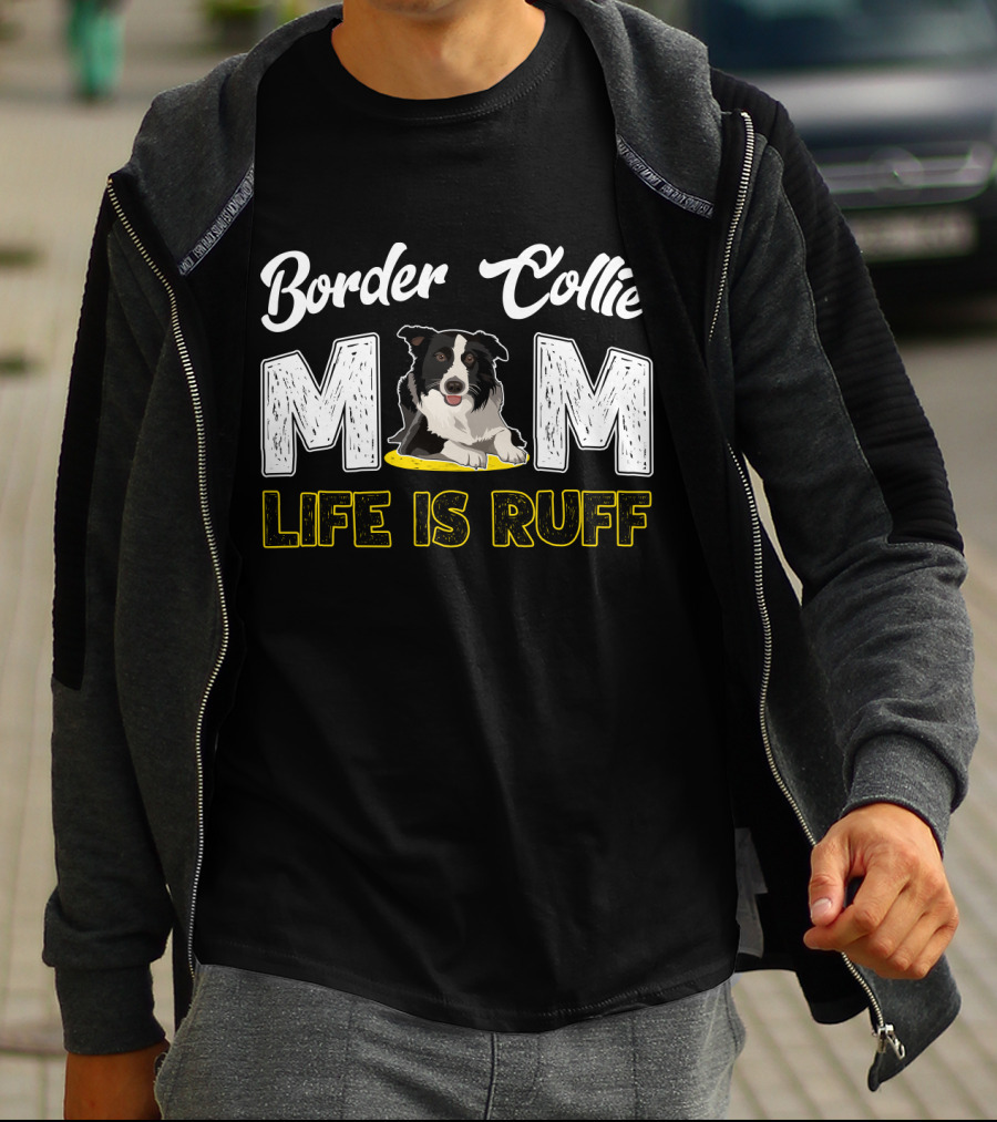 Border Collie Mom Life Is Ruff T-Shirt