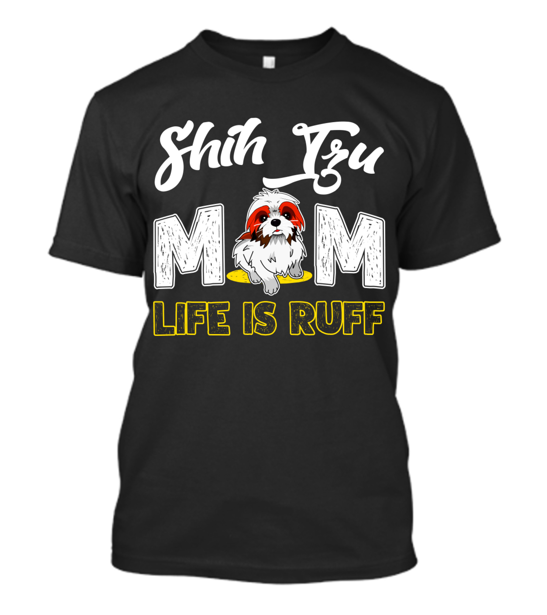 Shih Tzu Mom Life Is Ruff With Cute Dog T-Shirt