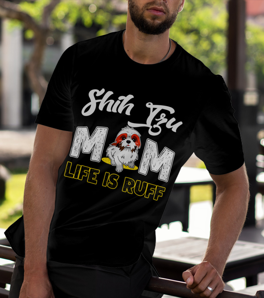 Shih Tzu Mom Life Is Ruff With Cute Dog T-Shirt