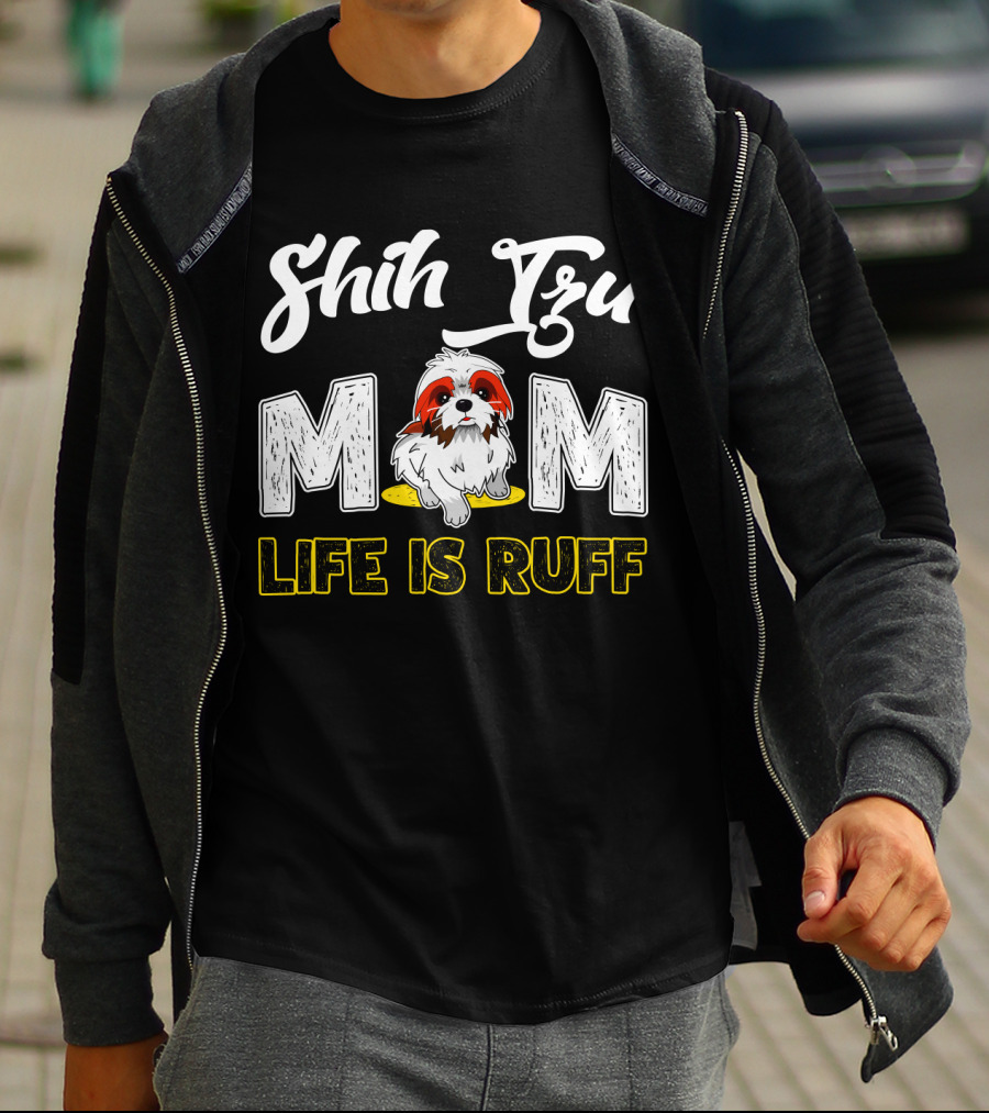 Shih Tzu Mom Life Is Ruff With Cute Dog T-Shirt
