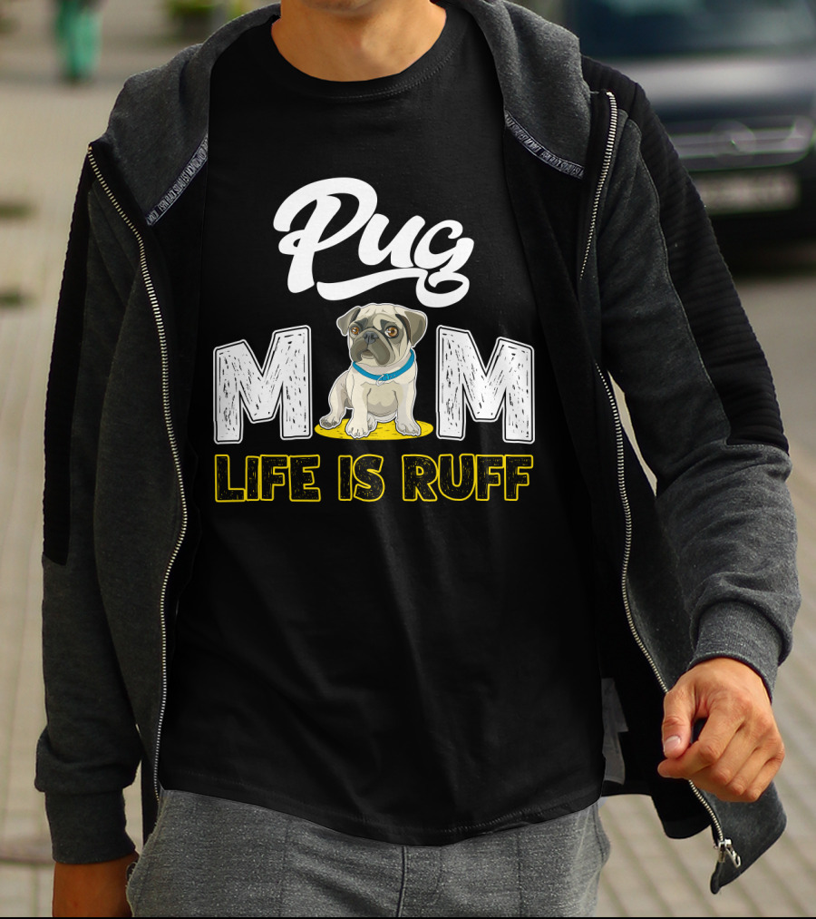 Pug Mom Life Is Ruff With Cute Pug T-Shirt
