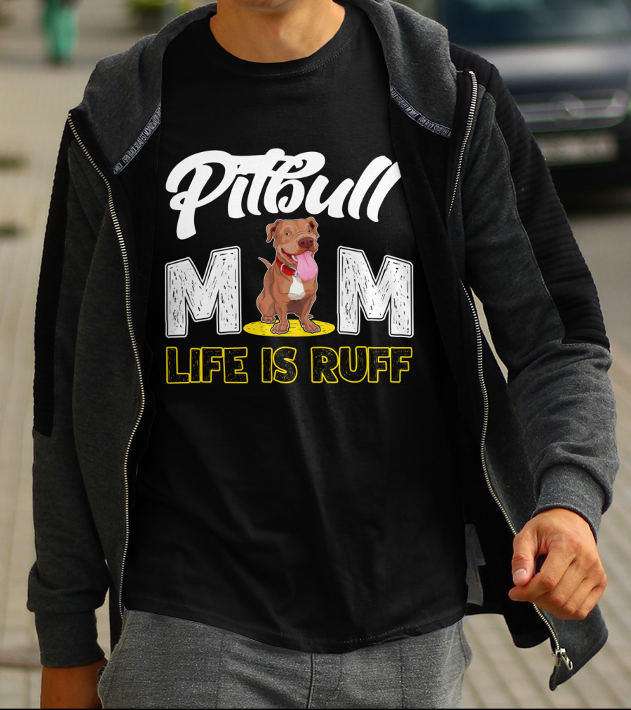 Pitbull Mom Life Is Ruff T-Shirt