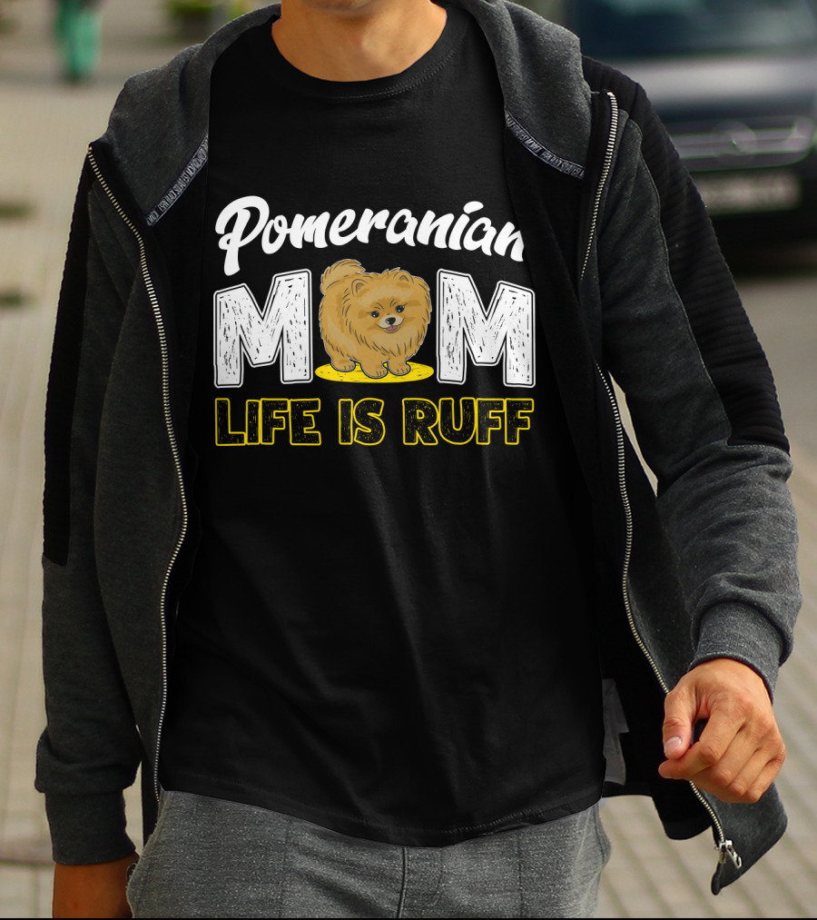 Pomeranian Mom Life Is Ruff Mom Pomeranian Life Is Ruff T-Shirt
