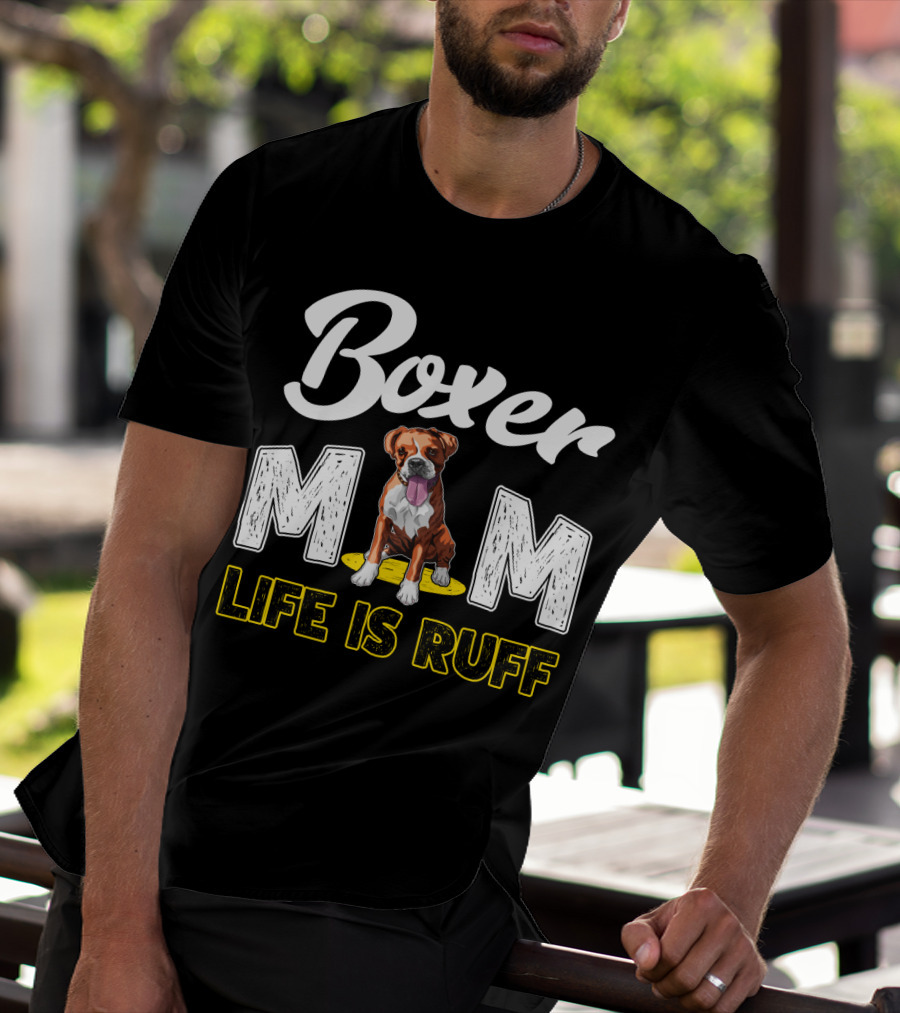 Boxer Mom Life Is Ruff Dog Lover T-Shirt