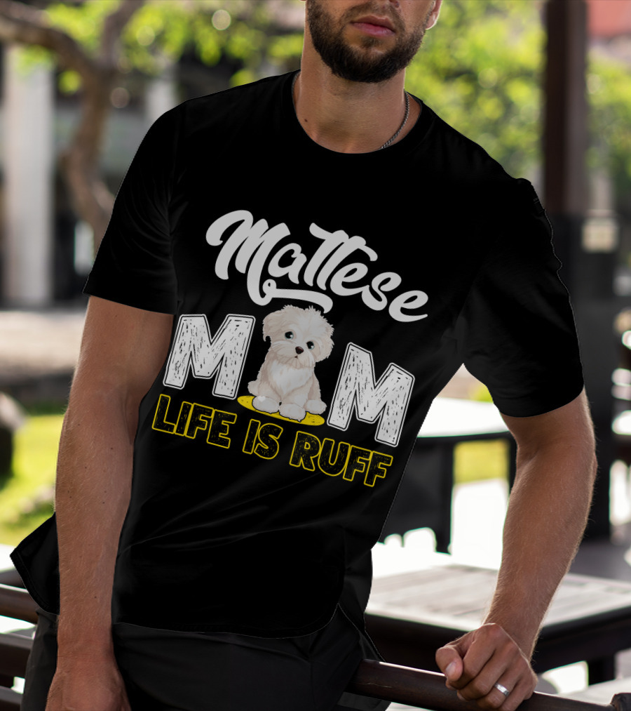 Maltese Mom Life Is Ruff Pupper T-Shirt