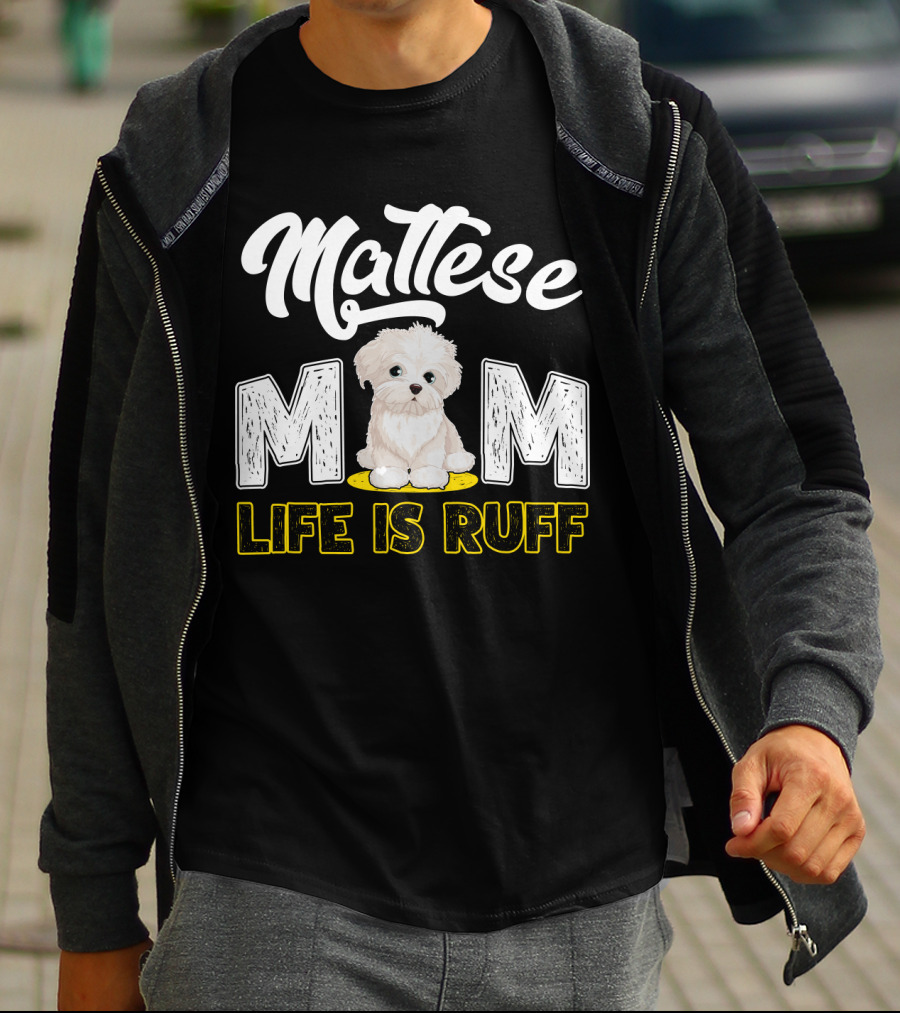 Maltese Mom Life Is Ruff Pupper T-Shirt