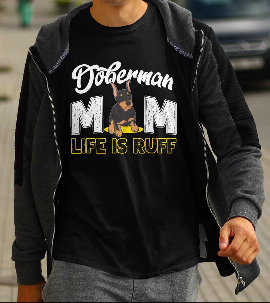 Doberman Mom Life Is Ruff With Cute Puppy T-Shirt