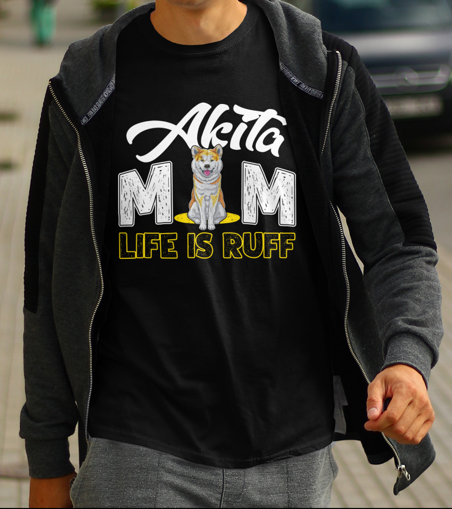 Akita Mom Life Is Ruff Dog T-Shirt