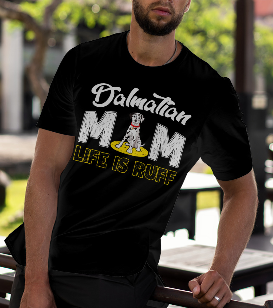 Dalmatian Mom Life Is Ruff Dog Lover T-Shirt