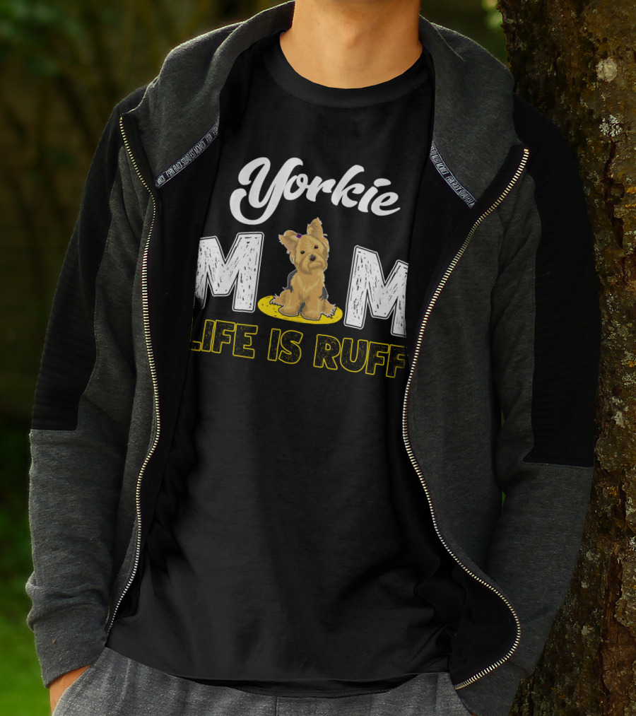 Yorkie Mom Life Is Ruff With Cute Yorkie Dog T-Shirt