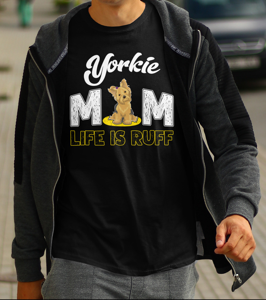 Yorkie Mom Life Is Ruff With Cute Yorkie Dog T-Shirt