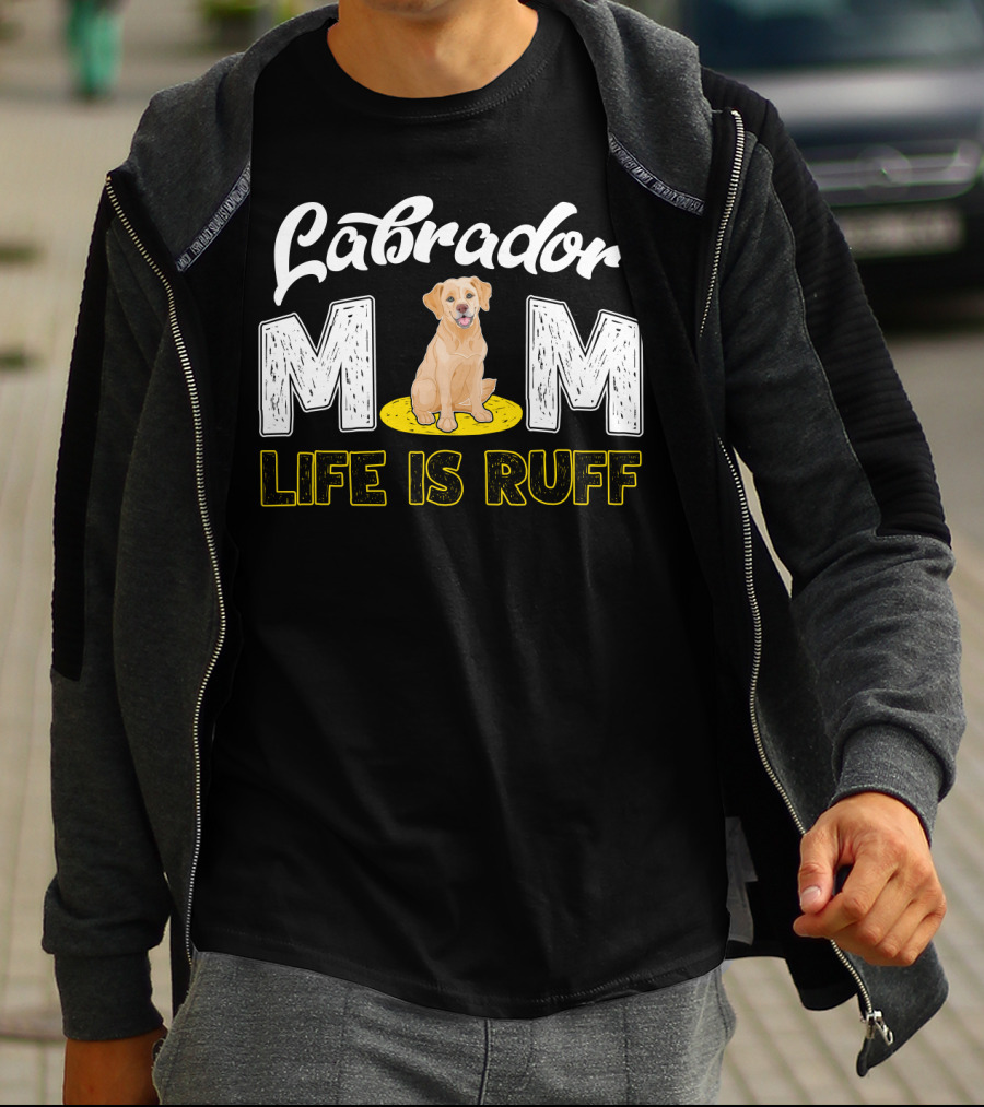 Labrador Mom Life Is Ruff Dog Lover Mother's Humor T-Shirt