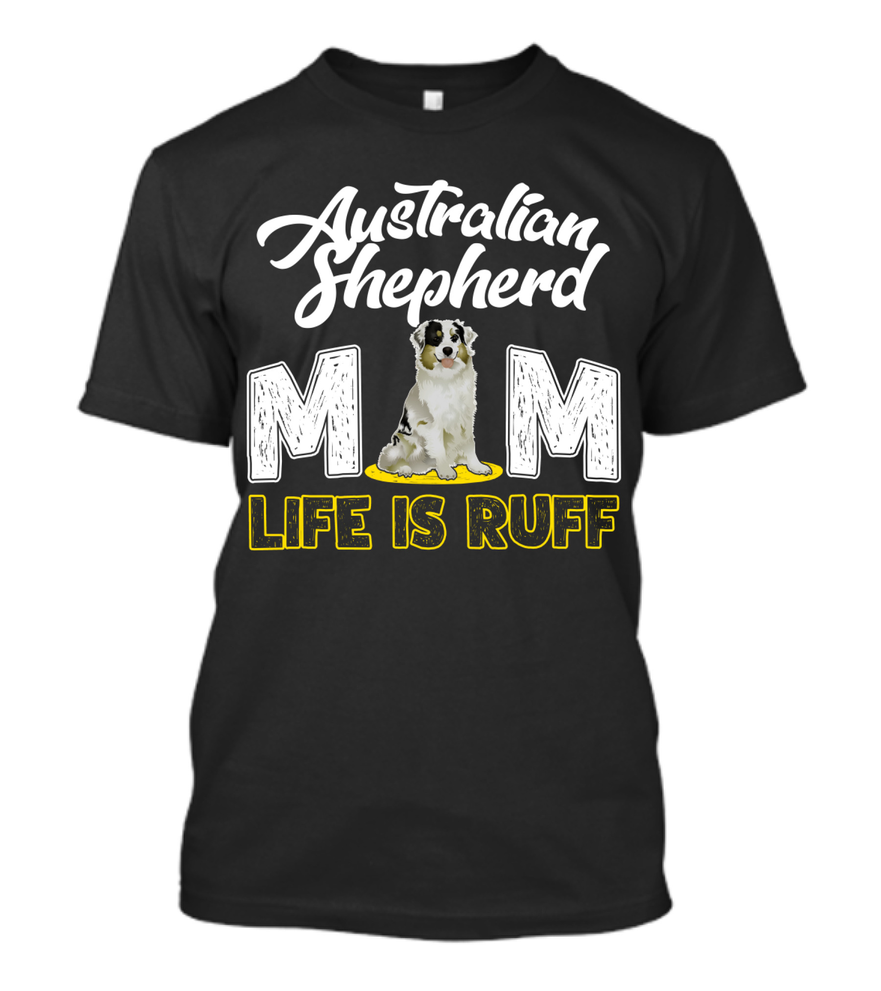 Australian Shepherd Mom Life Is Ruff Puppy T-Shirt
