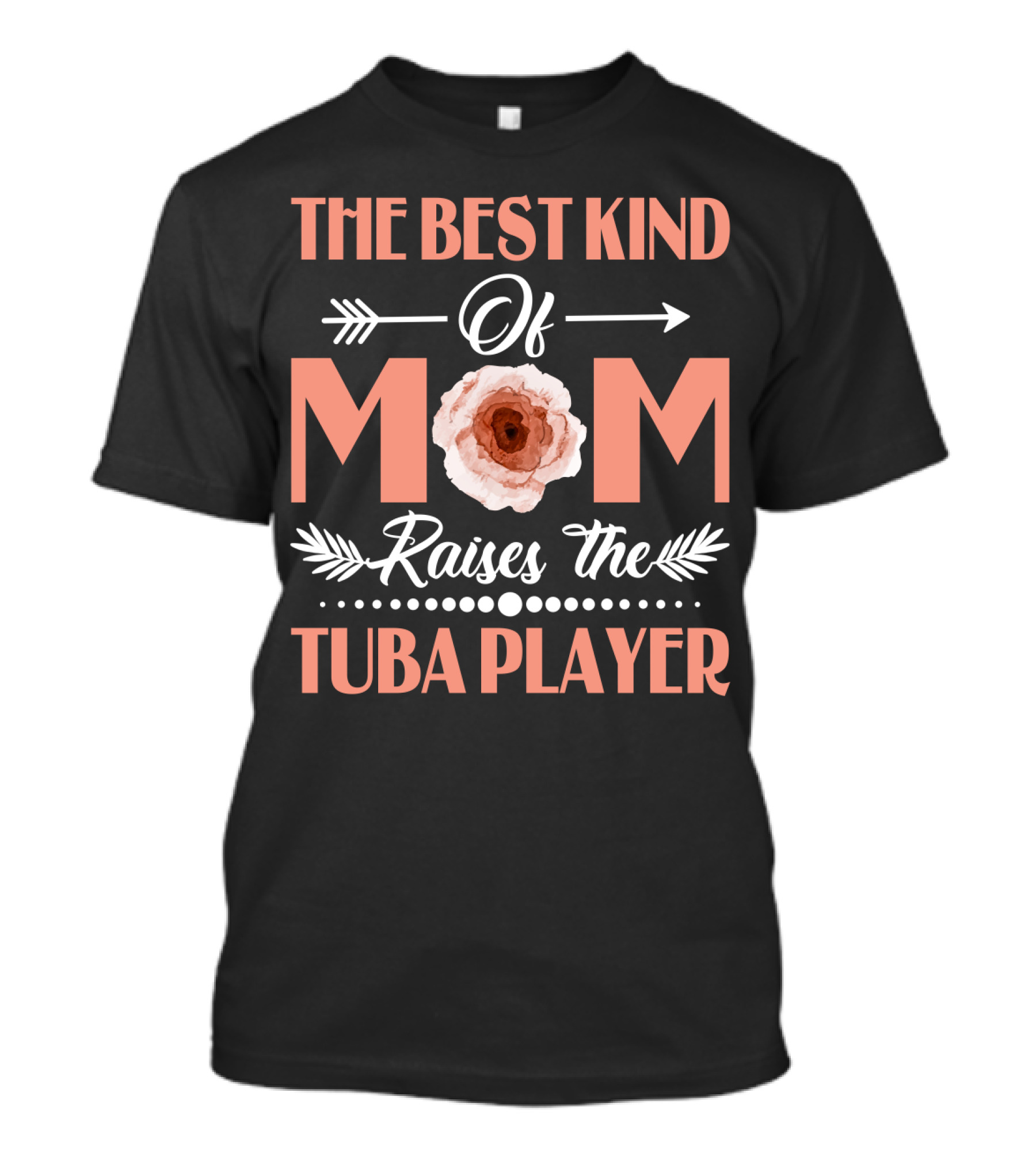 The Best Kind Of Mom Raises The Tuba Player Flower Arrows T-Shirt