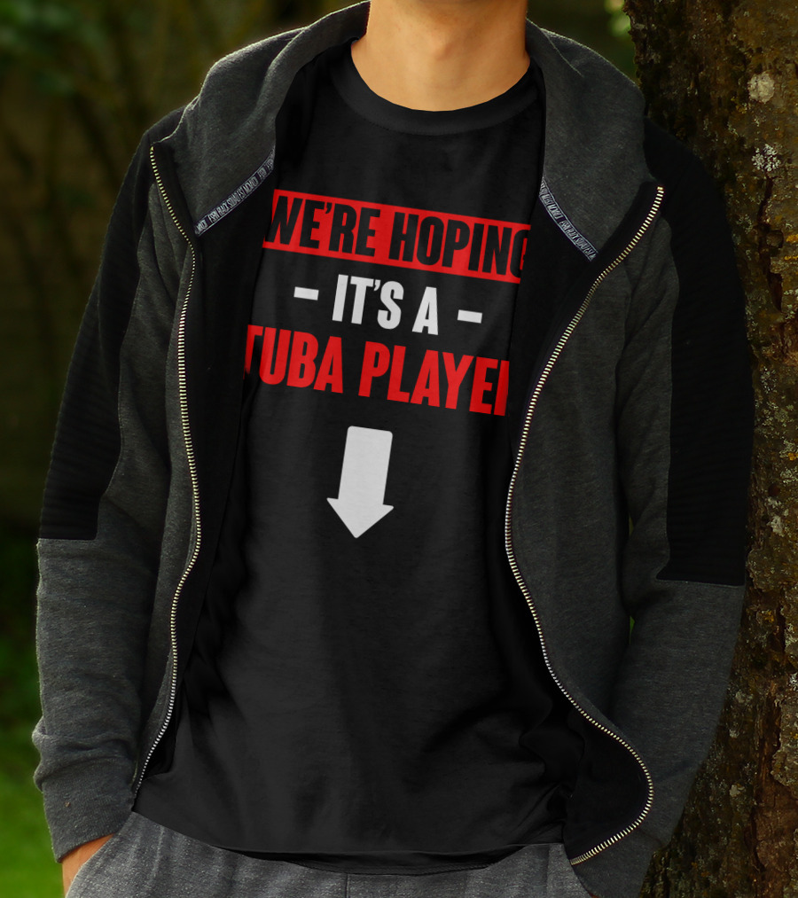 We're Hoping It's A Tuba Player Arrow Down T-Shirt