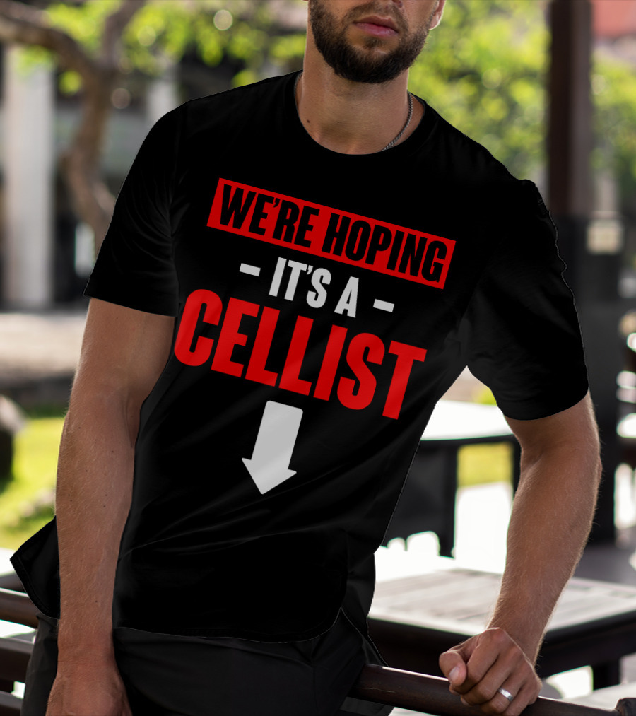 We're Hoping It's A Cellist Arrow Down T-Shirt
