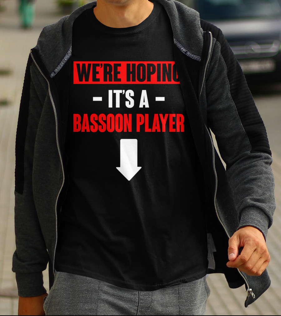 We're Hoping It's A Bassoon Player Arrow Down T-Shirt