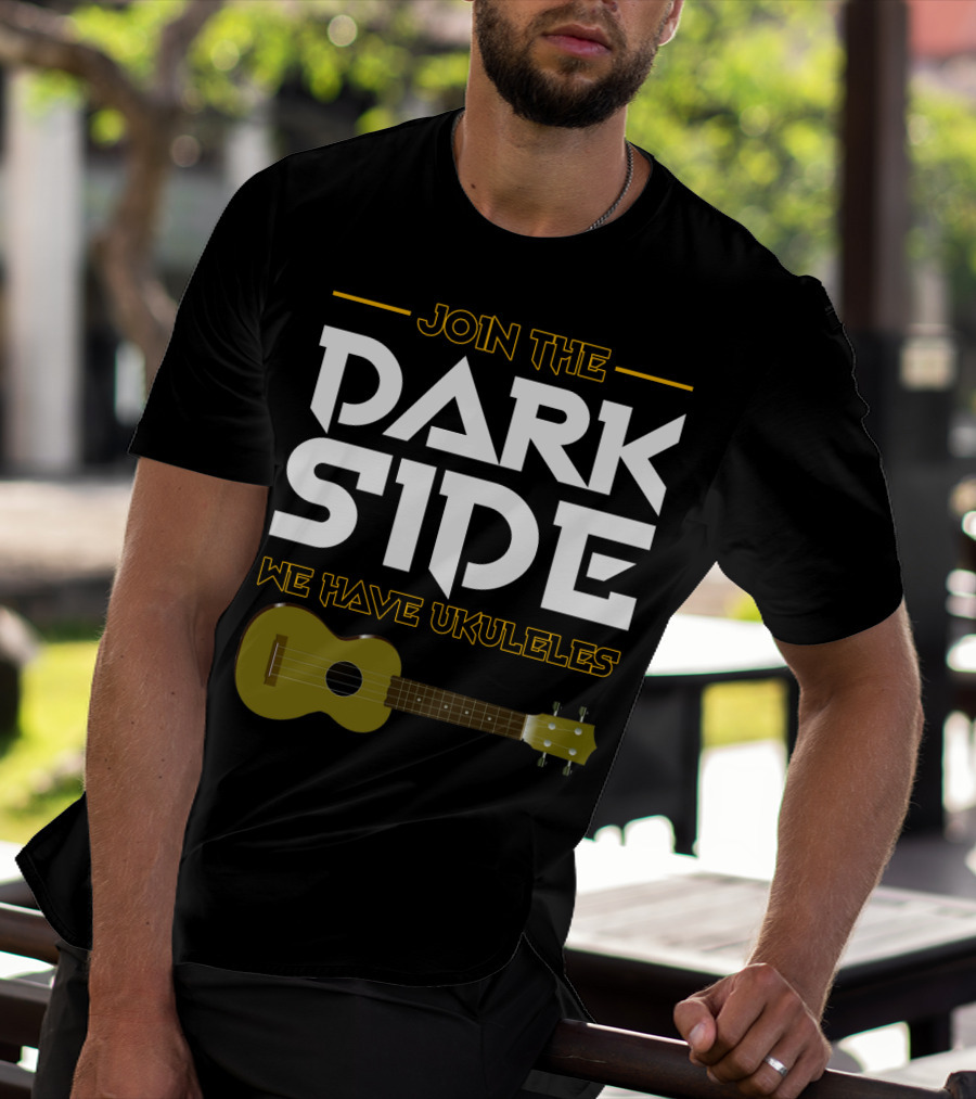 Join The Dark Side We Have Ukuleles T-Shirt