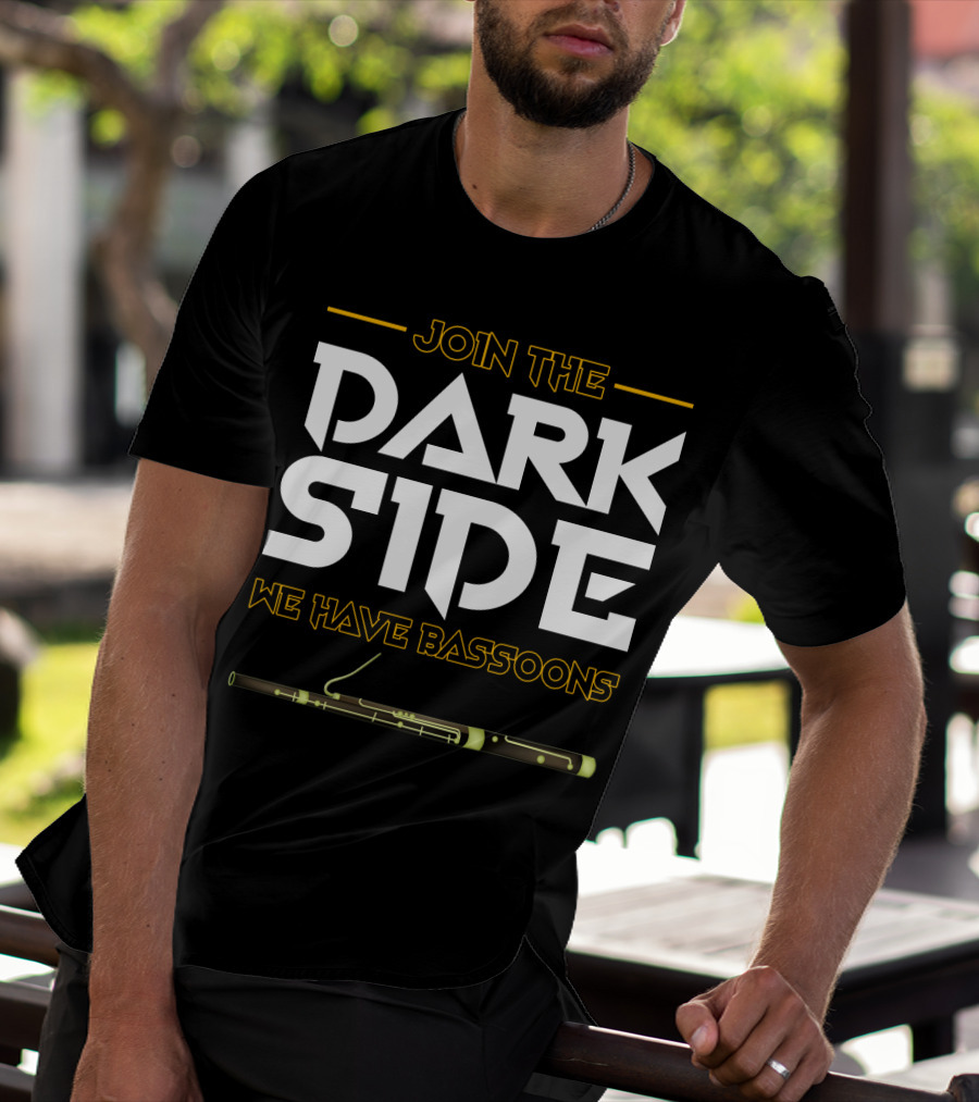 Join The DARK SIDE We Have BASSOONS T-Shirt