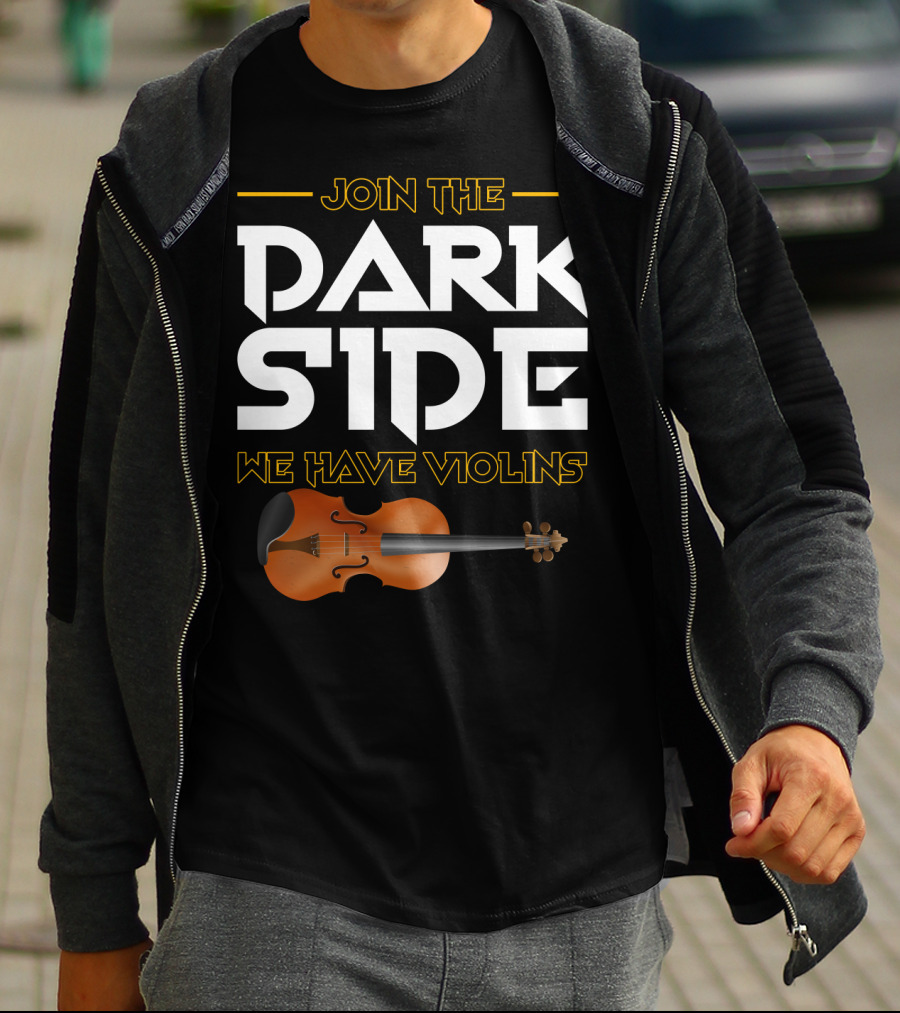 Join The DARK SIDE We Have VIOLINS Star Wars Parody With Violin T-Shirt