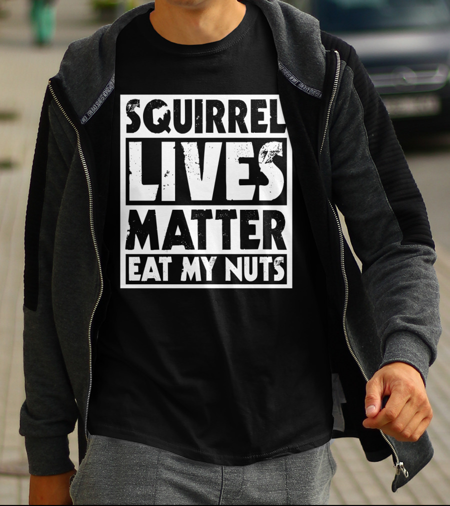 Squirrel Lives Matter Eat My Nuts T-Shirt