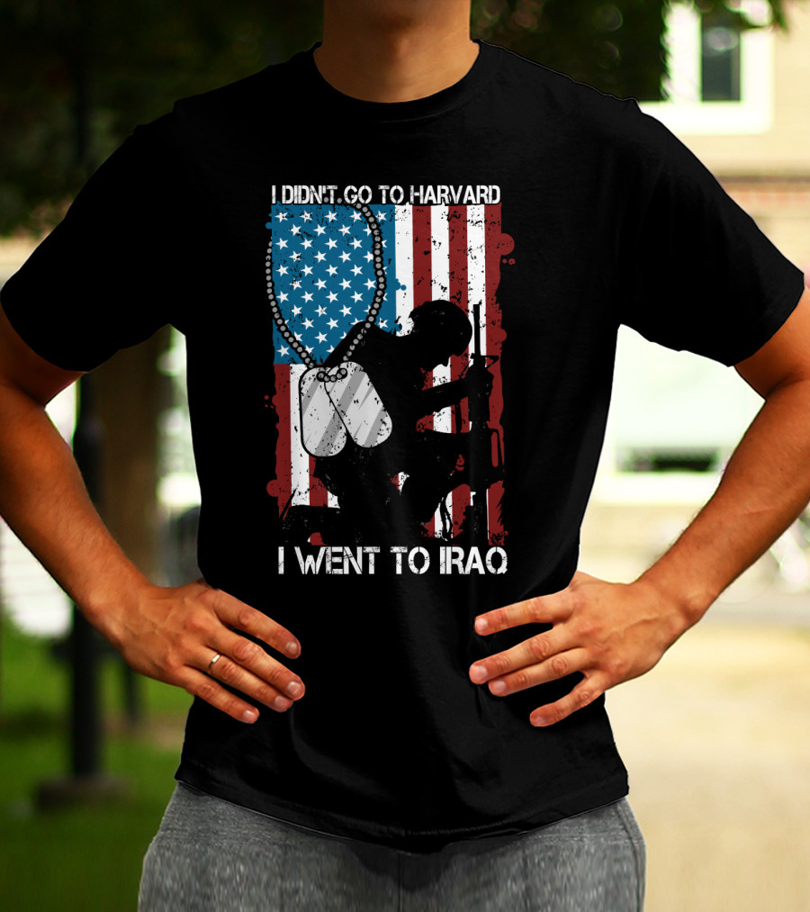 I Didn't Go To Harvard I Went To Iraq American Flag Soldier Dog Tags T-Shirt