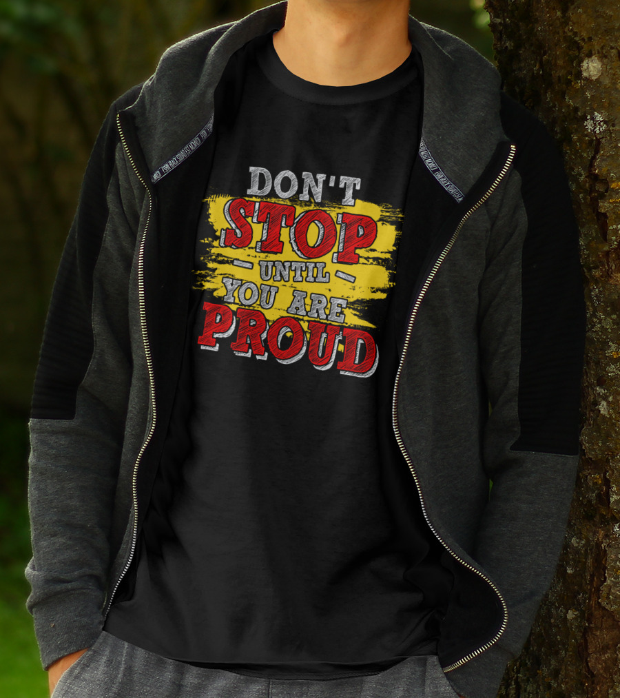 DON'T STOP UNTIL YOU ARE PROUD Motivational Text Design With Red And Yellow Paint Brush Strokes T-Shirt