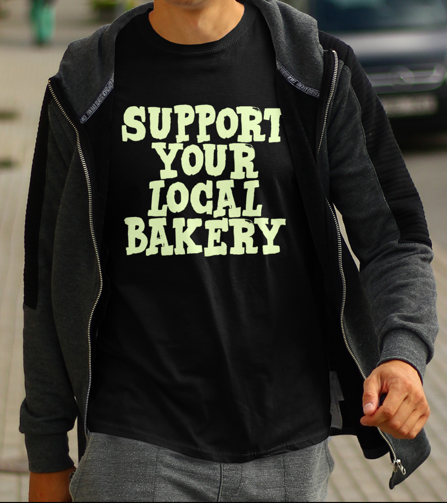 Support Your Local Bakery T-Shirt