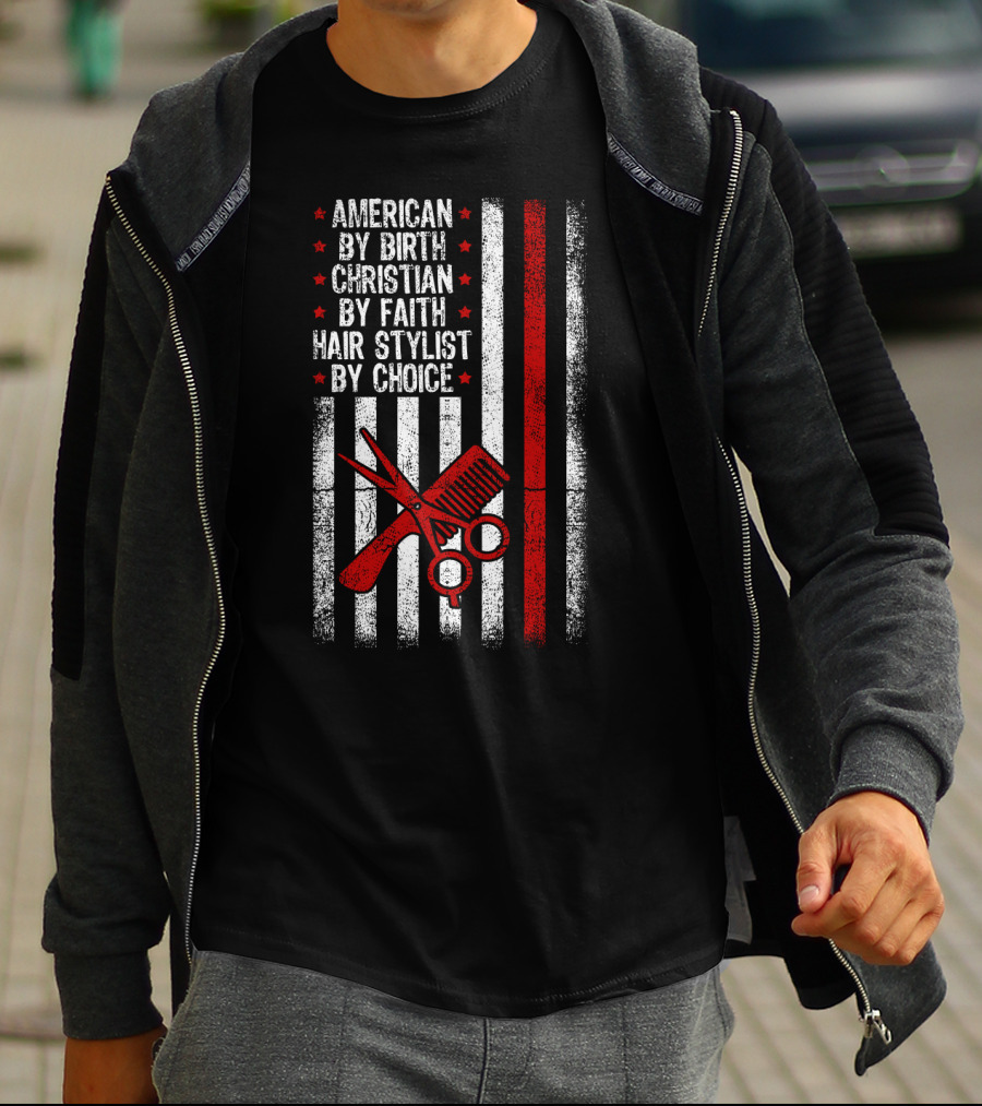American By Birth Christian By Faith Hair Stylist By Choice American Flag Scissors Comb T-Shirt