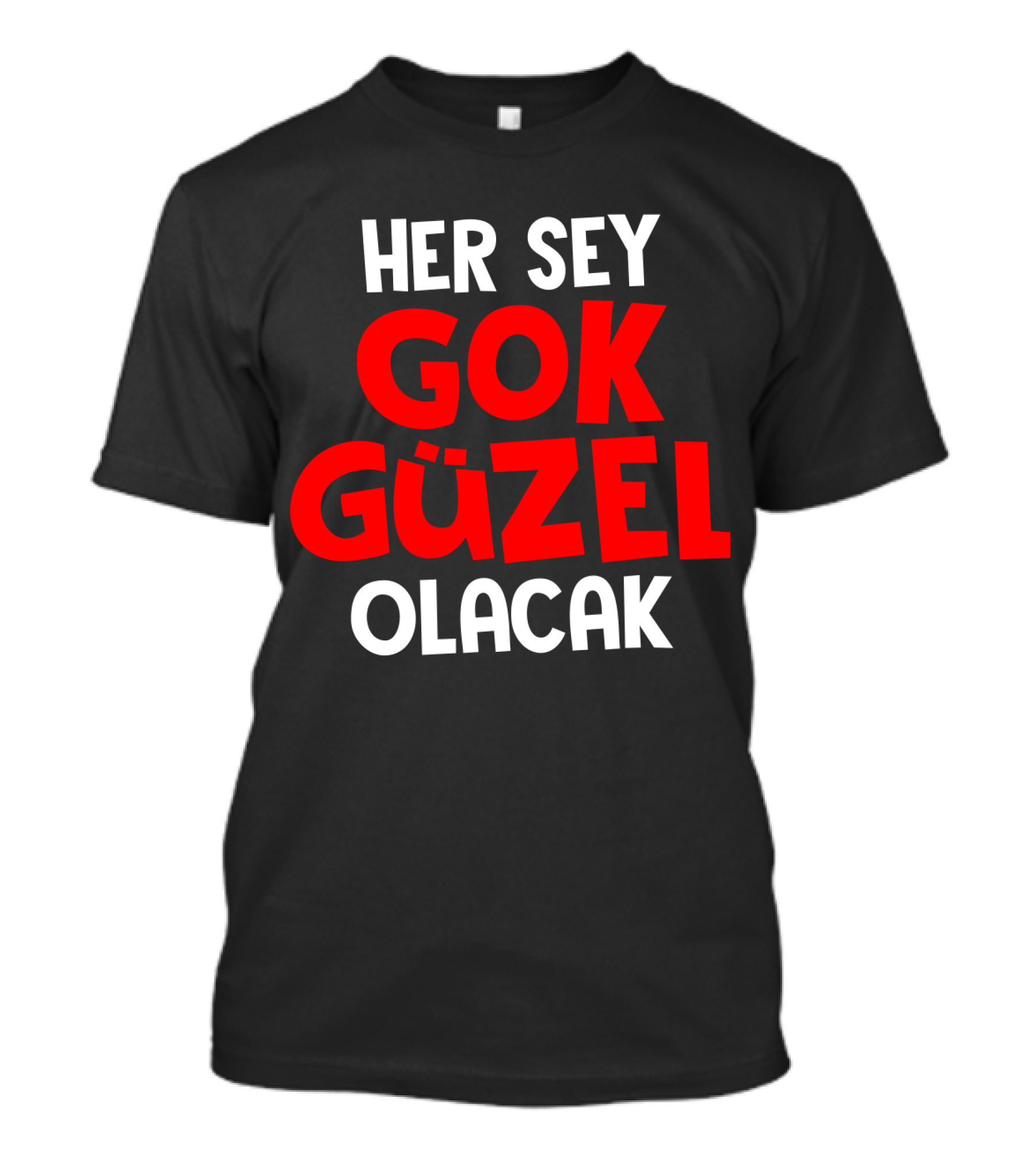 Her Sey Gok Guzel Olacak Text T-Shirt