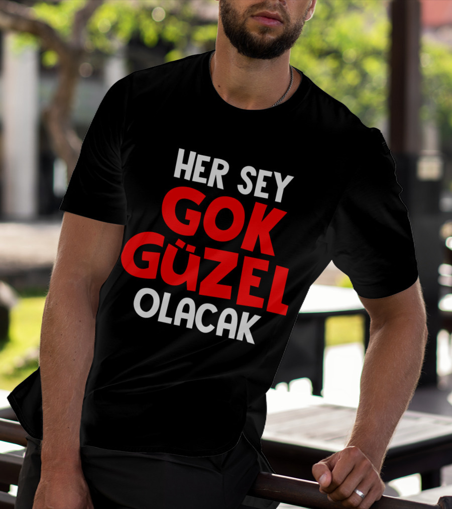 Her Sey Gok Guzel Olacak Text T-Shirt