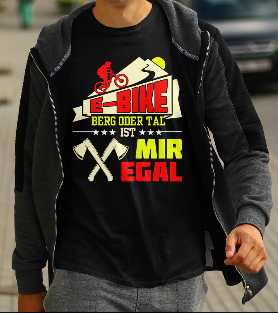 E-Bike Berg Oder Tal Ist Mir Egal Fahrrad Elektrofahrrad Mann Spruch T-Shirt