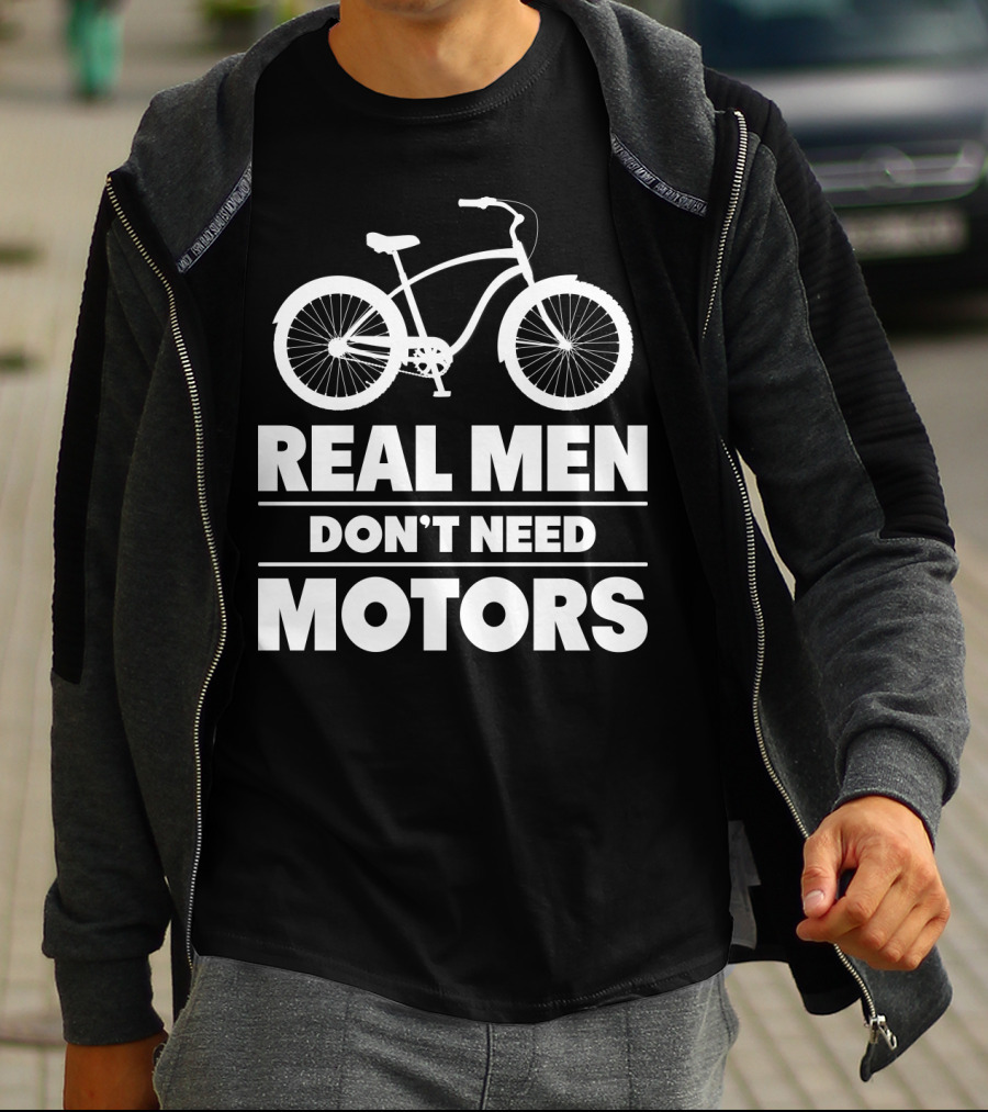 Real Men Don't Need Motors Lustiges Biker Fahrrad Geschenk T-Shirt