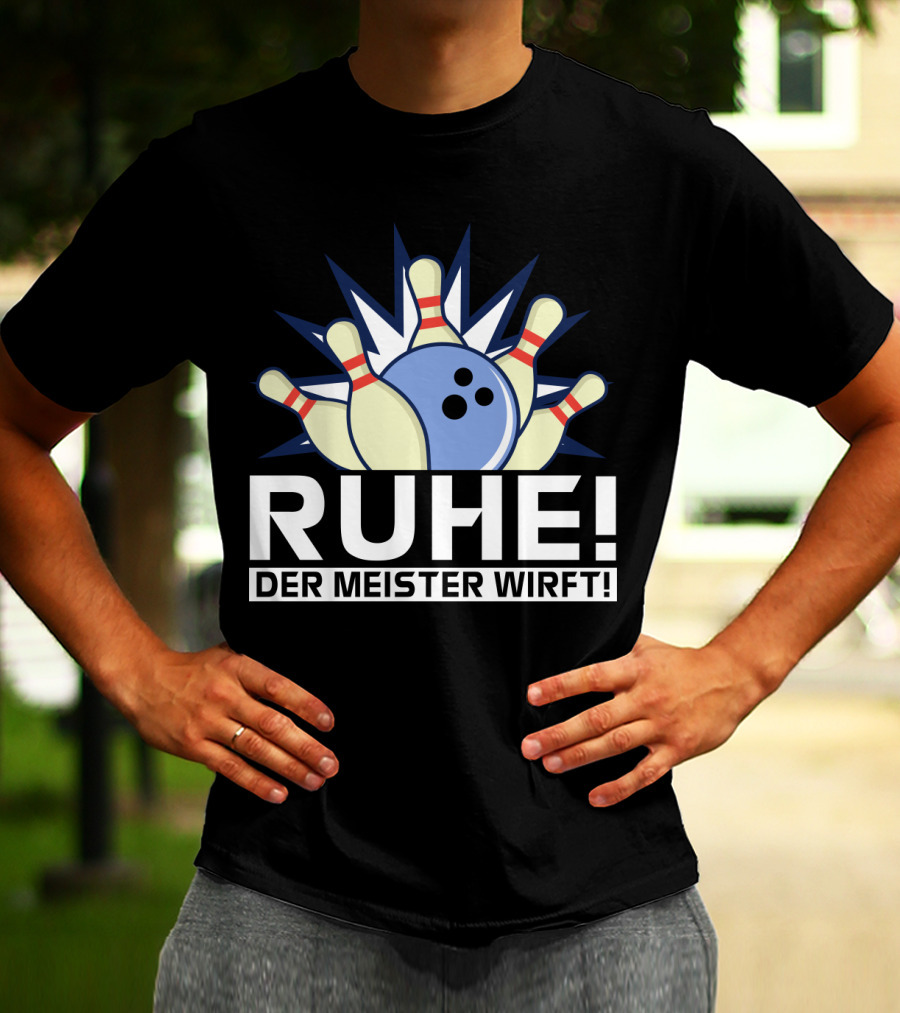 RUHE Der Meister Wirft Bowlingkugel Strikes Pins Bowler T-Shirt