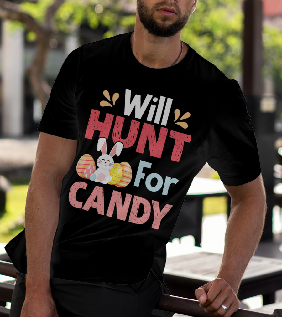 Will Hunt For Candy Bunny Easter Eggs T-Shirt