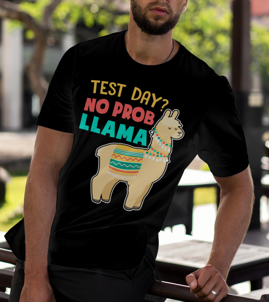 Test Day? No Prob Llama Funny Teacher Exam Llama Lovers T-Shirt