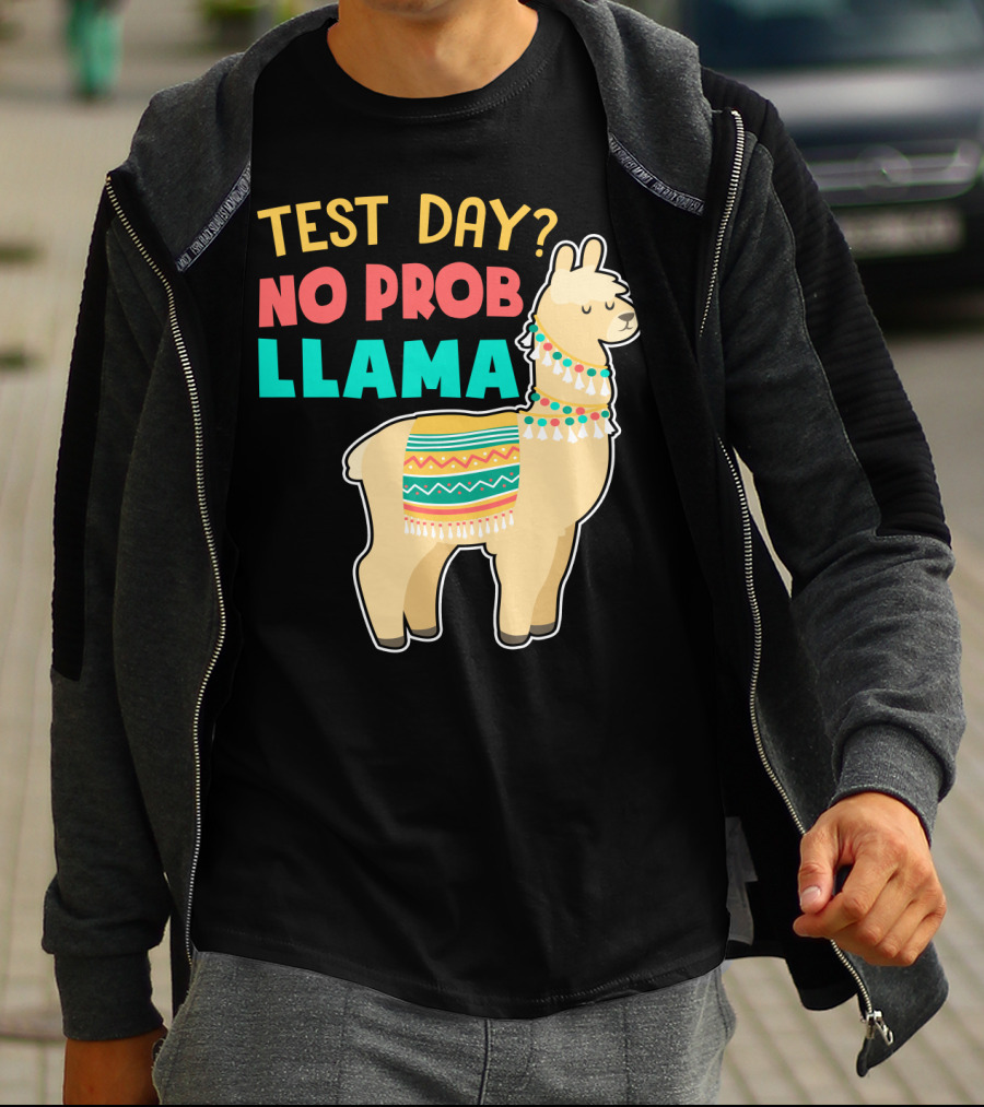 Test Day? No Prob Llama Funny Teacher Exam Llama Lovers T-Shirt