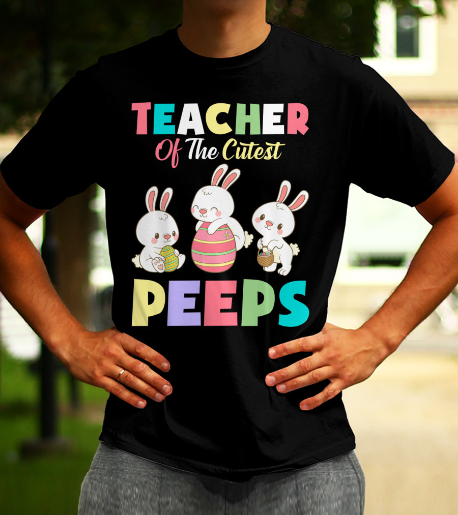 Teacher Of The Cutest Easter Bunny Peeps T-Shirt