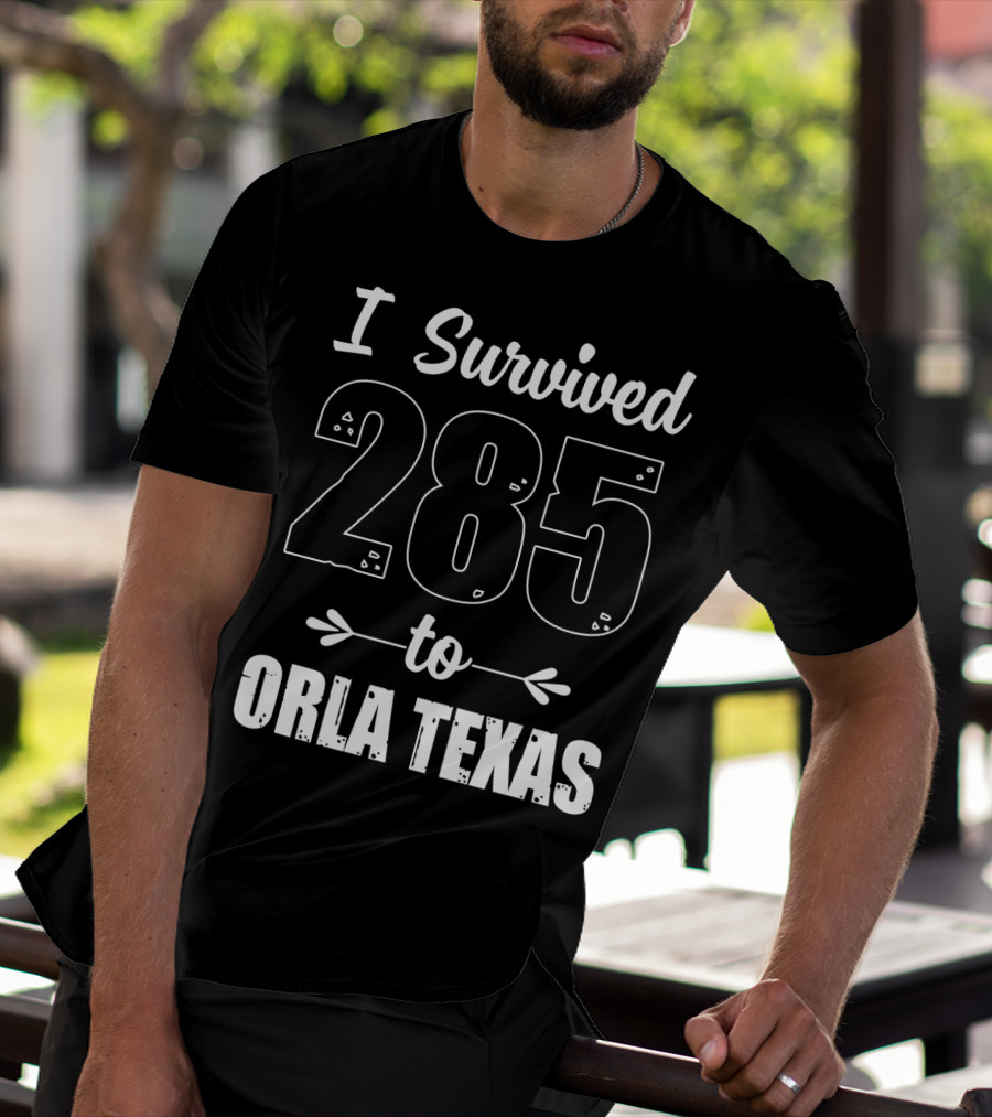 I Survived 285 To Orla Texas Journey T-Shirt