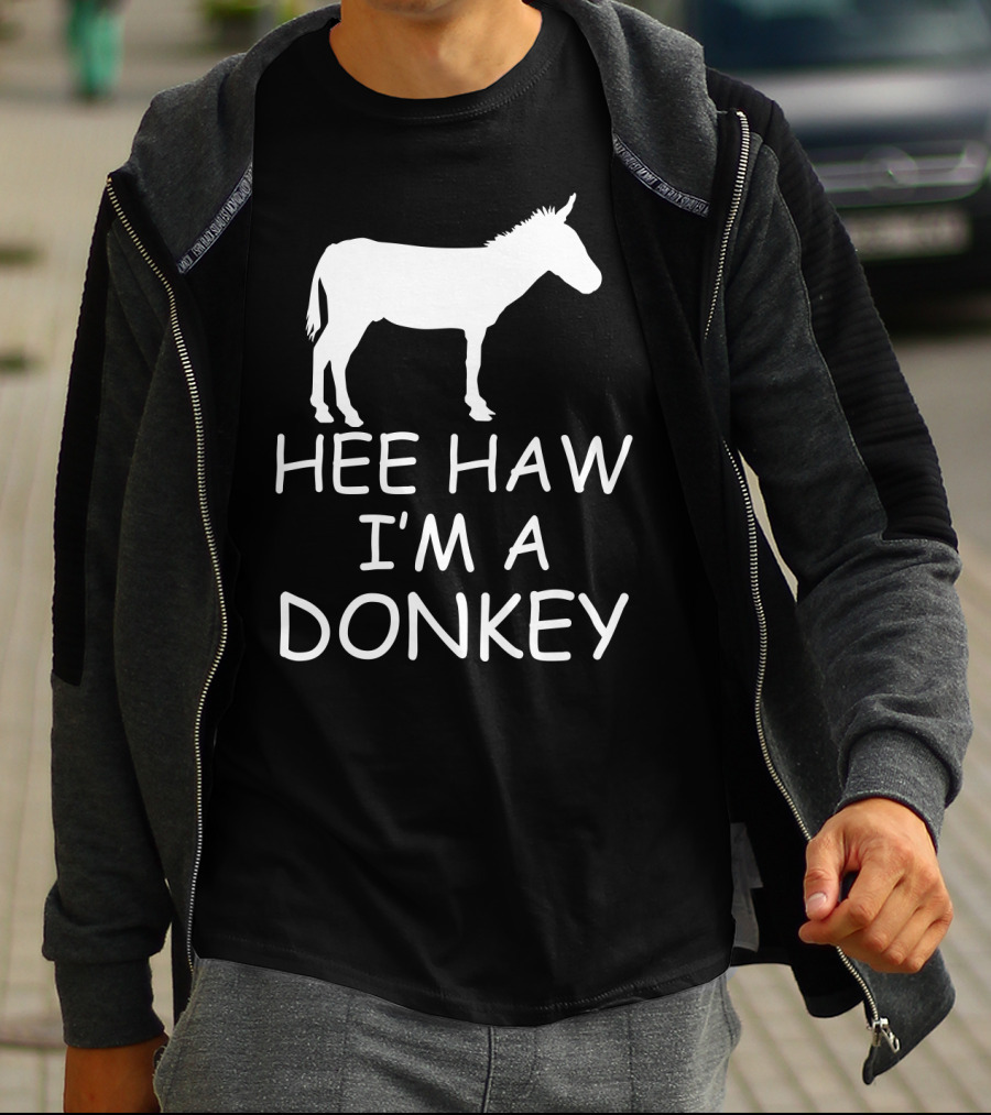 HEE HAW I'M A DONKEY T-Shirt