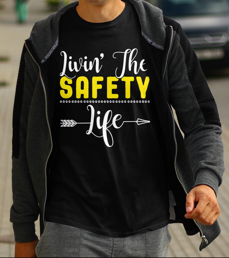 OSHA Health Safety Manager Safety Officer Livin' The Safety Life T-Shirt