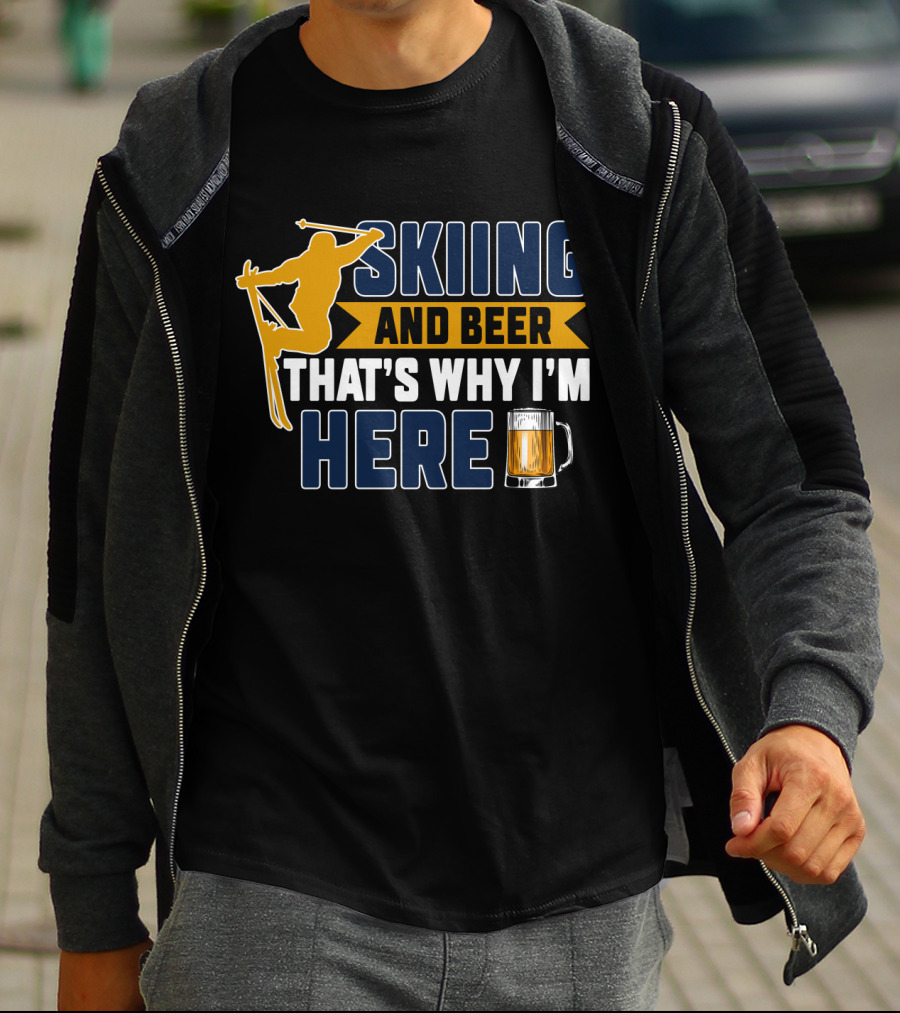 Skiing And Beer That's Why I'm Here Ski Lodge Mug Ski Jumper T-Shirt