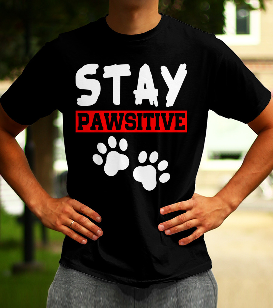 STAY PAWSITIVE Paw Prints Motivational Message T-Shirt