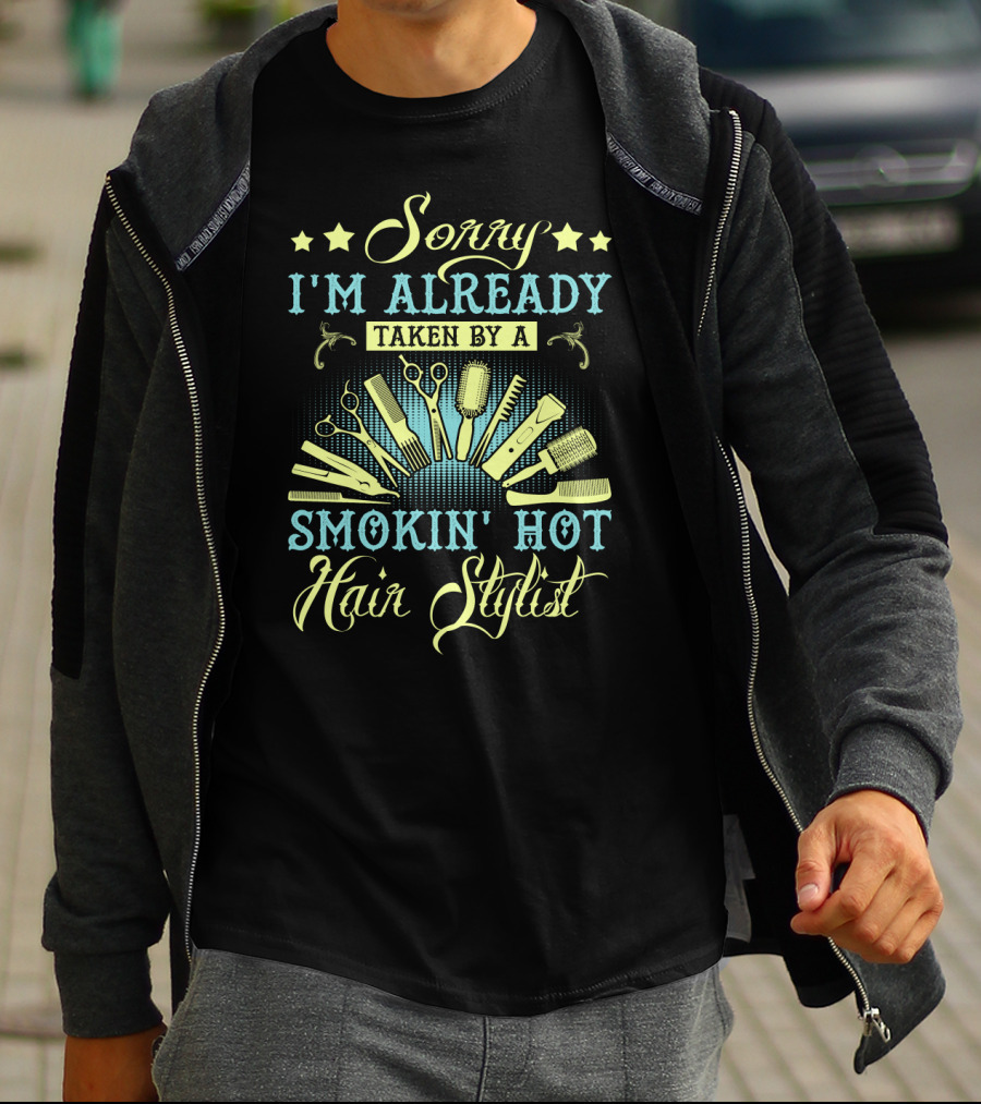 Sorry I'm Already Taken By A Smokin' Hot Hair Stylist Scissors And Combs T-Shirt