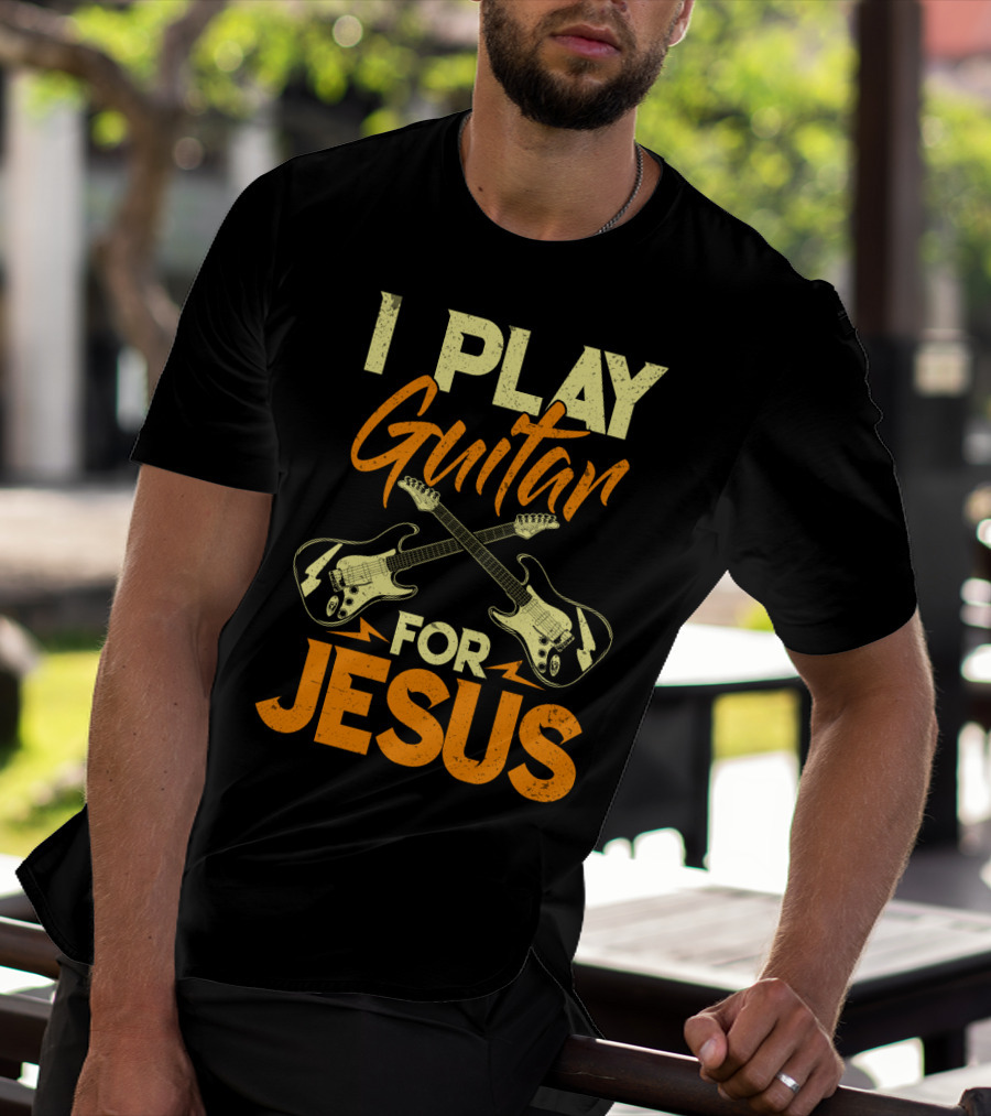 I Play Guitar For Jesus Electric Crossed Guitars T-Shirt