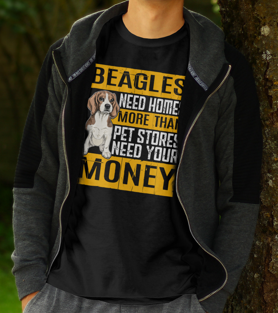Beagles Need Homes More Than Pet Stores Need Your Money T-Shirt