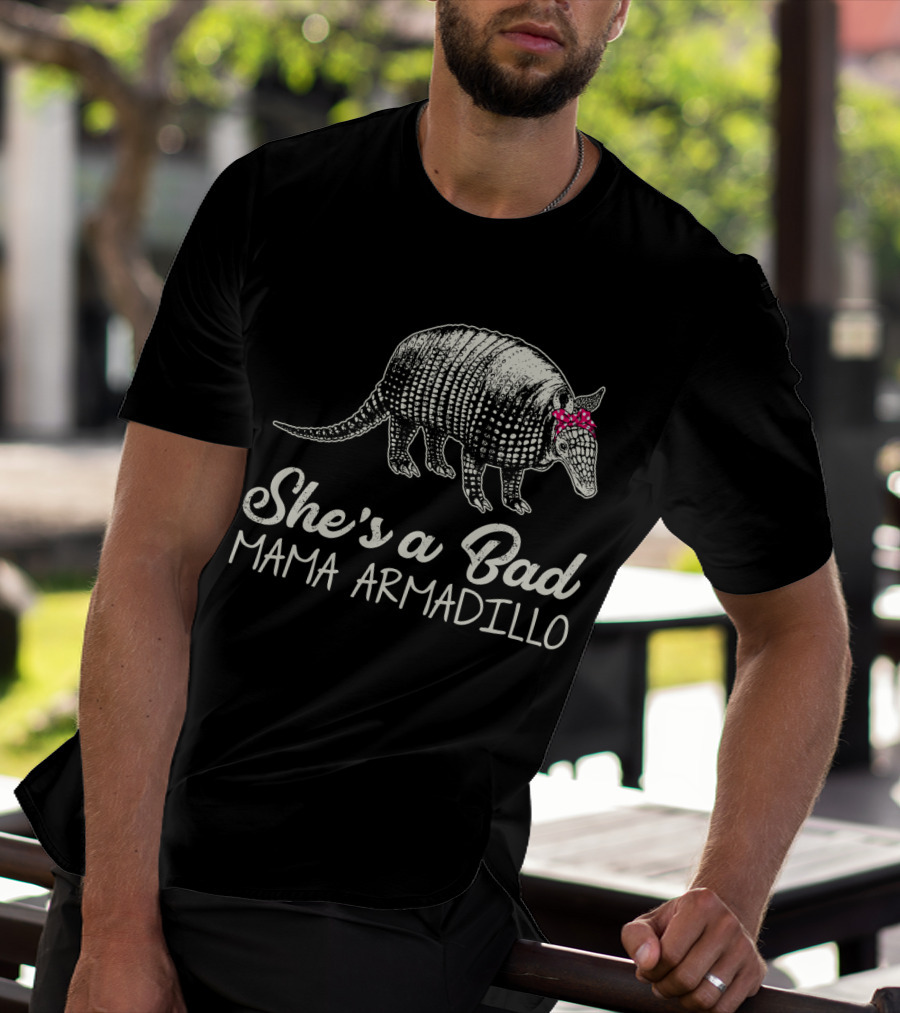 She's A Bad Mama Armadillo T-Shirt
