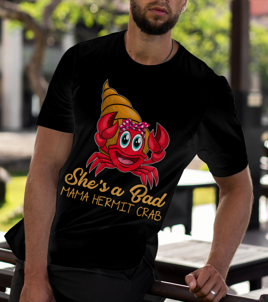She's A Bad Mama Hermit Crab T-Shirt